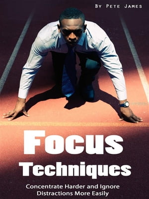 Focus Concentrate Harder and Ignore Distractions More EasilyŻҽҡ[ Pete james ]