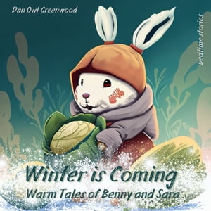 ŷKoboŻҽҥȥ㤨Winter is Coming: Warm Tales of Benny and Sara A Dreamy Adventure of Friendship and PreparationŻҽҡ[ Dan Owl Greenwood ]פβǤʤ487ߤˤʤޤ