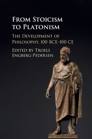 From Stoicism to Platonism The Development of Philosophy, 100 BCE?100 CE