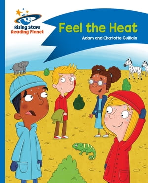 Reading Planet - Feel the Heat - Blue: Comet Street Kids【電子書籍】[ Adam Guillain ]