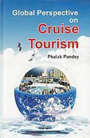 楽天楽天Kobo電子書籍ストアGlobal Perspective on Cruise Tourism【電子書籍】[ Phalak Pandey ]