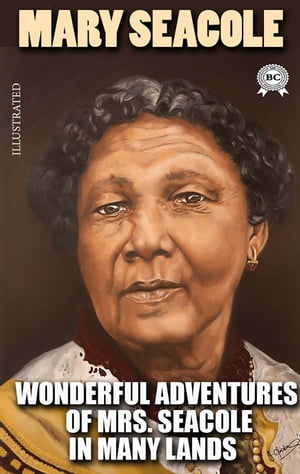 Wonderful Adventures of Mrs. Seacole in Many Lands. IllustratedŻҽҡ[ Mary Seacole ]