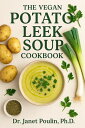 The Vegan Potato Leek Soup Cookbook Delicious and Nourishing Recipes For Every S...
