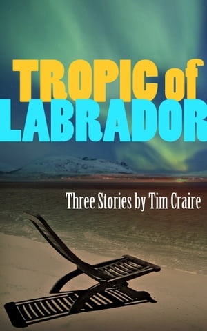 ŷKoboŻҽҥȥ㤨Tropic of LabradorŻҽҡ[ Tim Craire ]פβǤʤ131ߤˤʤޤ