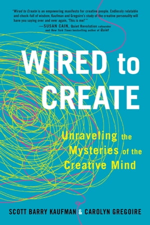 Wired to Create Unraveling the Mysteries of the Creative Mind【電子書籍】[ Carolyn Gregoire ]