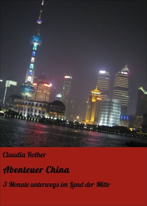 Abenteuer China 3 Monate unterwegs im Land der Mitte