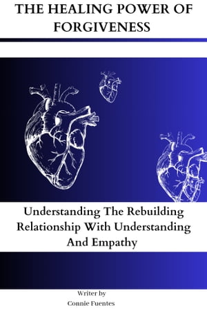 ŷKoboŻҽҥȥ㤨THE HEALING POWER OF FORGIVENESS Understanding The Rebuilding Relationship With Understanding And EmpathyŻҽҡ[ Connie Fuentes ]פβǤʤ1,308ߤˤʤޤ
