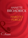 Hard To Forget (Man of the Month, Book 88) (Mills Boon Desire)【電子書籍】 Annette Broadrick