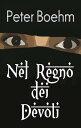 Nel Regno dei Devoti【電子書籍】[ Peter Boehm ]