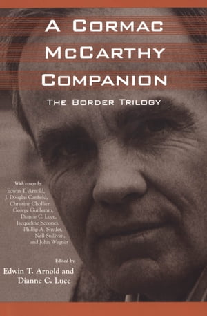 A Cormac McCarthy Companion The Border Trilogy【電子書籍】