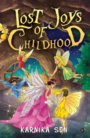 ŷKoboŻҽҥȥ㤨Lost Joys of ChildhoodŻҽҡ[ Karnika Sen ]פβǤʤ111ߤˤʤޤ