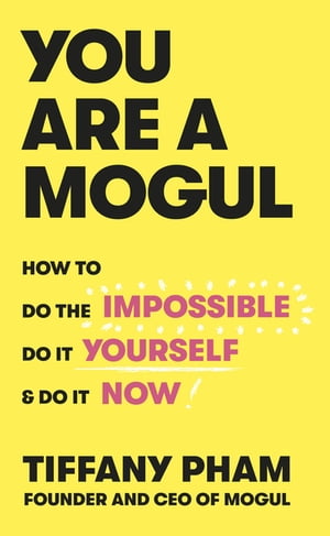 You Are a Mogul【電子書籍】[ Tiffany Pham 