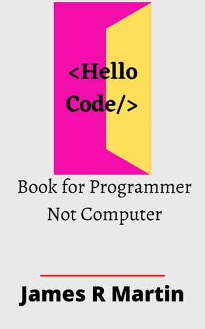 Hello Code Book for Programmer, Not Computer【電子