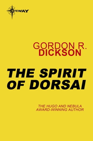 The Spirit of Dorsai The Childe Cycle Book 5【電子書籍】[ Gordon R Dickson ]