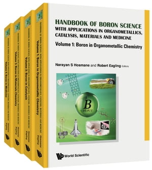 Handbook Of Boron Science: With Applications In Organometallics, Catalysis, Materials And Medicine (In 4 Volumes)