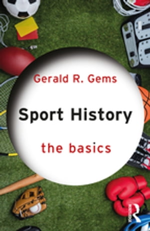 Sport History The BasicsŻҽҡ[ Gerald R. Gems ]