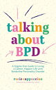 ŷKoboŻҽҥȥ㤨Talking About BPD A Stigma-Free Guide to Living a Calmer, Happier Life with Borderline Personality DisorderŻҽҡ[ Rosie Cappuccino ]פβǤʤ2,105ߤˤʤޤ