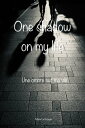 One Shadow On My Life Une ombre sur ma vie【電子書籍】 Marie Le Grouyer