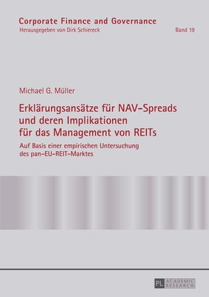 Erklaerungsansaetze fuer NAV-Spreads und deren Implikationen fuer das Management von REITs Auf Basis einer empirischen Untersuchung des pan-EU-REIT-Marktes【電子書籍】 Michael M ller