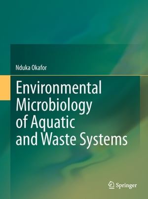 Environmental Microbiology of Aquatic and Waste Systems【電子書籍】[ Nduka Okafor ]