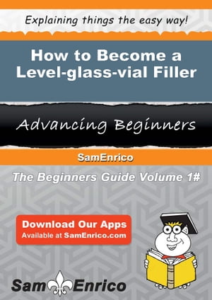 How to Become a Level-glass-vial Filler