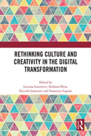 Rethinking Culture and Creativity in the Digital Transformation【電子書籍】