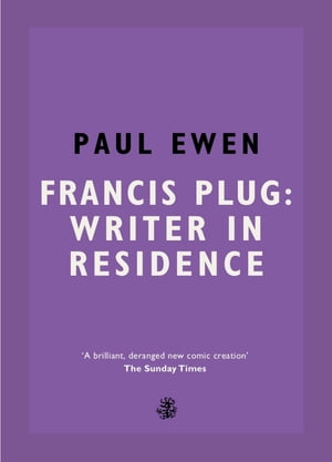 Francis Plug Writer In Residence【電子書籍】[ Paul Ewen ]