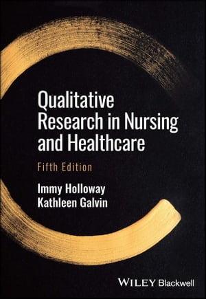 Qualitative Research in Nursing and Healthcare【電子書籍】 Immy Holloway