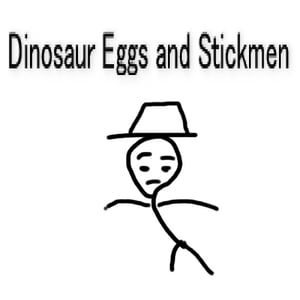 Dinosaur Eggs and Stickmen