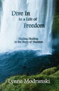 ŷKoboŻҽҥȥ㤨Dive In to a Life of Freedom: Finding Healing in the Story of NaamanŻҽҡ[ Lynne Modranski ]פβǤʤ500ߤˤʤޤ