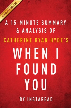 Summary of When I Found You by Catherine Ryan Hyde | Includes Analysis【電子書籍】[ Instaread Summaries ]