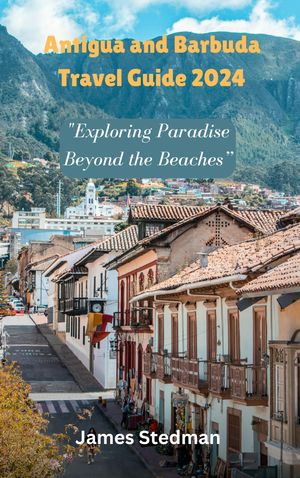 Antigua and Barbuda Travel Guide 2024 