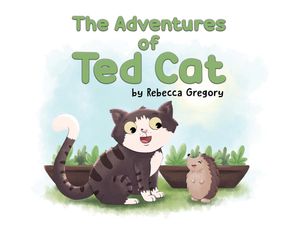The Adventures of Ted Cat【電子書籍】[ Rebecca Gregory ]