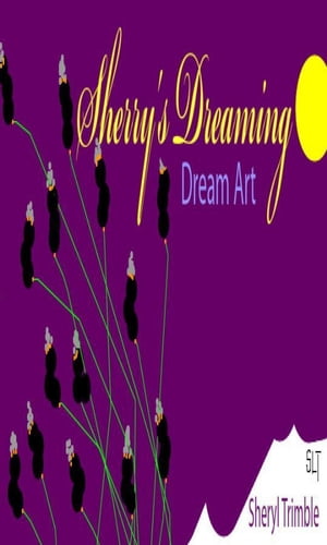 SHERRY'S DREAMING Dream Art
