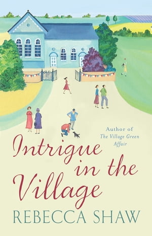 Intrigue In The Village【電子書籍】[ Rebecca Shaw ]