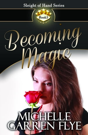 Becoming Magic【電子書籍】[ Michelle Garren Flye ]