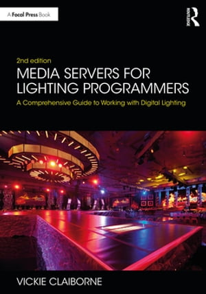 Media Servers for Lighting Programmers A Compreh