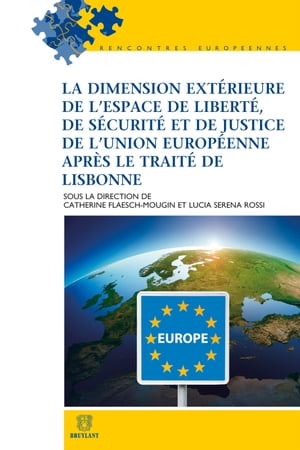 La dimension extérieure de l'espace de liberté, de sécurité et de justice de l'Union européenne après le Traité de Lisbonne