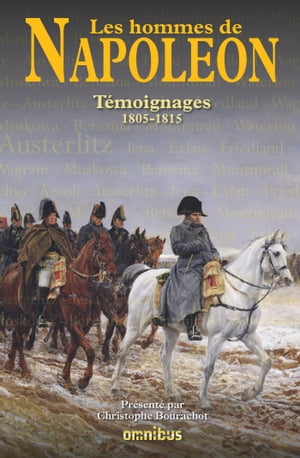 Les hommes de Napol?on - T?moignages 1805-1815