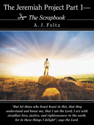 The Jeremiah Project Part 1ーThe Scrapbook【電子書籍】[ A.J. Foltz ]