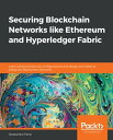 Securing Blockchain Networks like Ethereum and Hyperledger Fabric Learn advanced security configurations and design principles to safeguard Blockchain networks