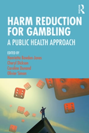 Harm Reduction for Gambling A Public Health Approach【電子書籍】