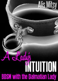 A Lady's Intuition: BDSM with the Dalmatian Lady