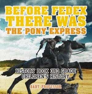 Before FedEx, There Was the Pony Express - History Book 3rd Grade | Children's History