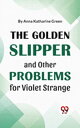 The Golden Slipper And Other P