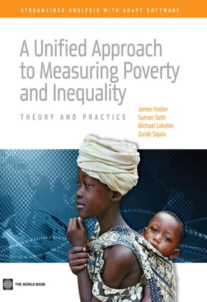 A Unified Approach to Measuring Poverty and Inequality Theory and Practice【電子書籍】[ World Bank ]