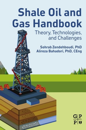 Shale Oil and Gas Handbook Theory, Technologies, and ChallengesŻҽҡ[ Sohrab Zendehboudi ]