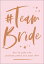 #Team Bride: How to plan the perfect party for your BFF