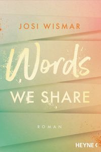 Words We Share Roman【電子書籍】[ Josi Wismar ]
