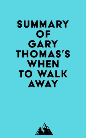 Summary of Gary Thomas's When to Walk Away【電子書籍】[ ? Everest Media ]